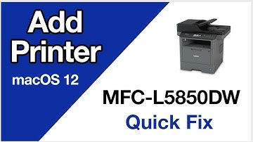MFCL5850DW add printer – macOS 12 – Brother quick fix