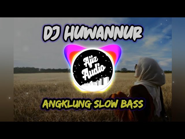 DJ HUWANNUR SLOW BASS VERSI ANGKLUNG FULL LIRIK TERBARU | SHOLAWAT HUNNAWUR class=