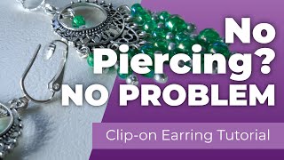I've Got a Clip-on Earring Tutorial You Need to See