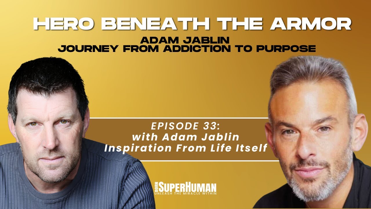 Hero Beneath the Armor: Adam Jablin’s Journey - Addiction to Purpose