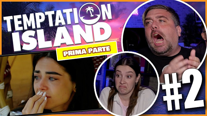 "SONO CAMBIATA E ORA MERITO DI PIU'"  - TEMPTATION ISLAND 2024 : EP. #2 (Parte 1) *Reaction*