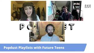 Popdust Playlists With Future Teens