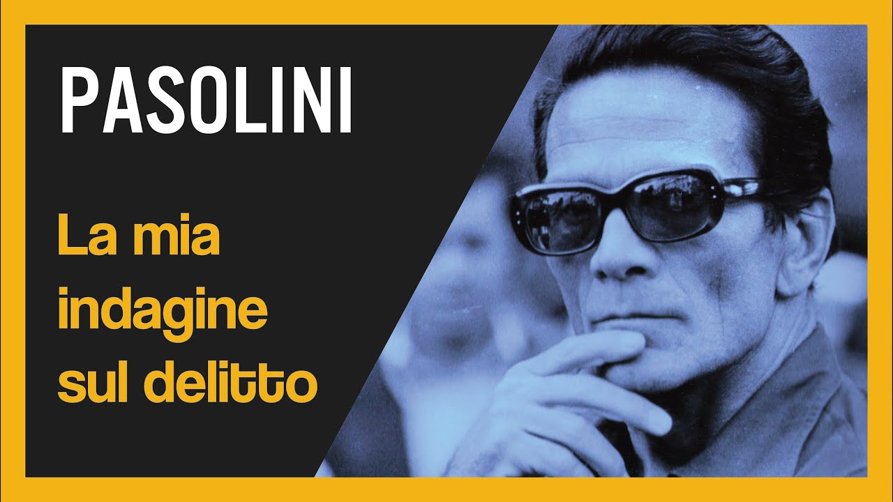Pier Paolo Pasolini. La mia indagine sul delitto.