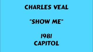 Charles Veal - Show Me - 1981