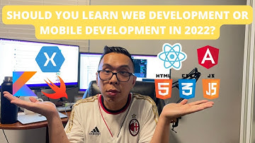 Should You Learn Web or Mobile Development in 2022?