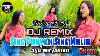 DJ REMIX SING PUNYAH SING MULEH - AYU WIRYASUTI | Sintya Kawai