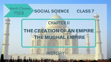 Class 7 PSEB Social Science-The creation of an Empire - The Mughal Empire Chapter-11 #educational