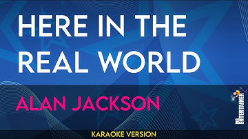 Here In The Real World - Alan Jackson (KARAOKE)