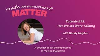 #92: What her wrists were telling her: Reading your body's signals differently with Wendy Welpton