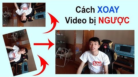 Cách xoay video bị ngược trên điện thoại cực đơn giản