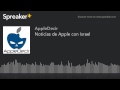 Noticias de Apple con Israel