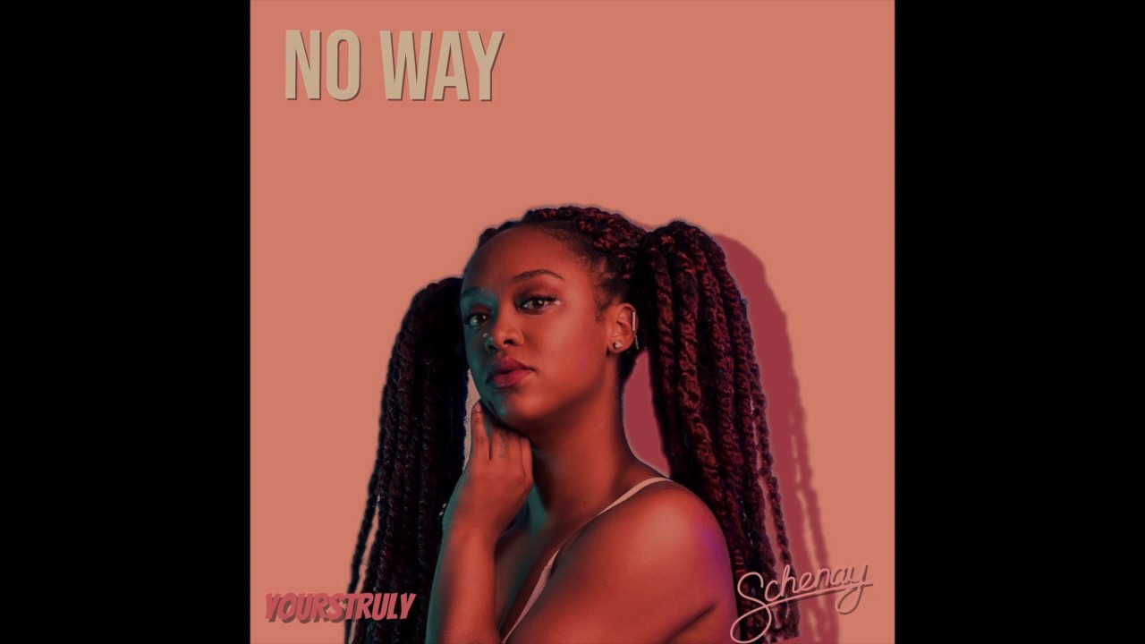 Schenay - No Way w/ YoursTruly (Official audio) - YouTube Music