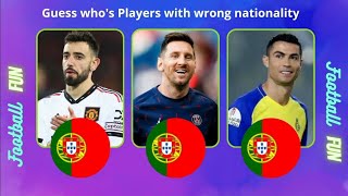 Guess who's Players with wrong nationality | Messi Ronaldo Mbappe Dybala Neymar Bruno Fernandez