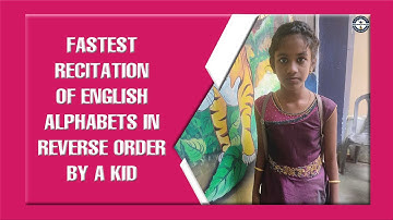 FASTEST RECITATION OF ENGLISH ALPHABETS IN REVERSE ORDER BY A KID