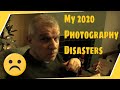 WTH My Photography Disasters of 2020. When it all went Wrong!