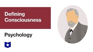 Defining Consciousness | Psychology