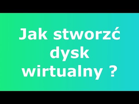 Wideo: Jak Tworzyć Wirtualne Dyski