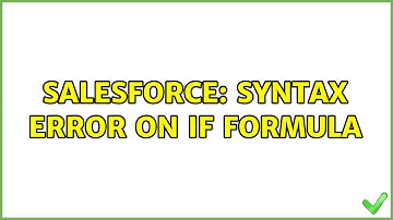 Salesforce: Syntax Error on IF Formula (4 Solutions!!)