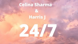 Celina Sharma & Harris J - 24/7 (Lyrics)