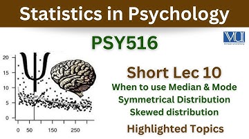 PSY516 Short Lecture 10_Central Tendency_Median & Mode_Symmetrical Distribution_Skewed Distribution