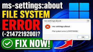 ms-settings:about File System Error (-2147219200)? FIX NOW! ⚡