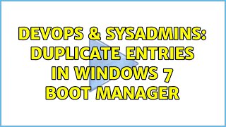 Celebrity DevOps & SysAdmins: Duplicate entries in Windows 7 Boot Manager (2 Solutions!!) Profile