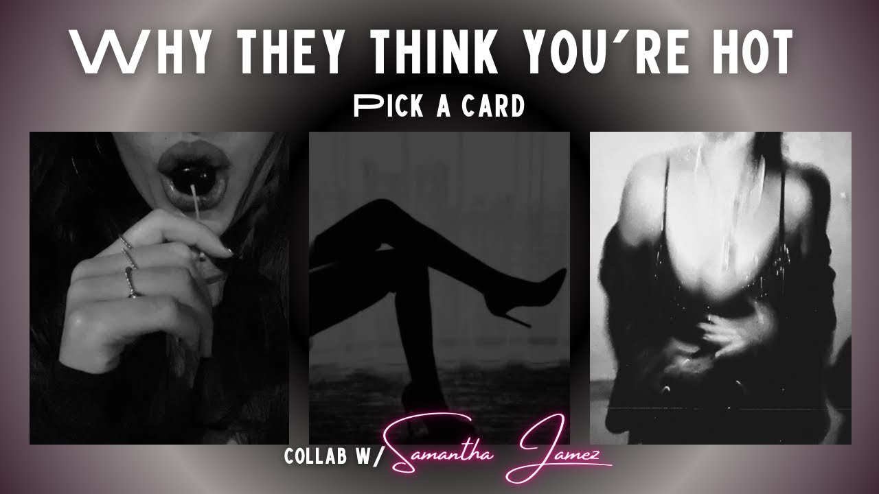 why they think you’re hot ‼️🔥| pick a card collab w/ ​⁠@samanthajamez