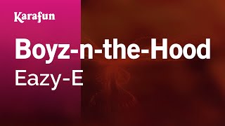 Boyz-n-the-Hood - Eazy-E | Karaoke Version | KaraFun