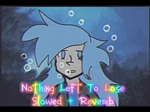 Nothing Left To Lose - Slowed + Reverb (The Tangled Series)
