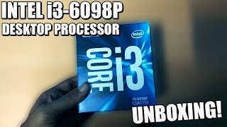 Intel Core i3-6098P LGA1151 Desktop Processor Unboxing!