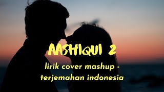 LIRIK LAGU INDIA AASHIQUI 2 MASHUP | LIRIK TERJEMAHAN INDONESIA | COVER - by Putri Isnari ft Gunawan