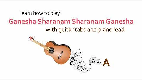 Ganesha Sharanam Sharanam Ganesha chords, guitar tabs & lyrics - A