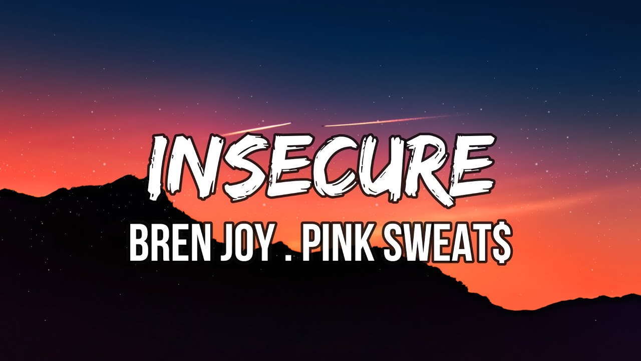 Insecure Bren Joy Lyrics Bren Joy - Insecure (Lyrics) feat. Pink Sweat$ - YouTube