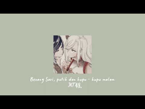 jkt48 - benang sari, putik dan kupu - kupu malam (speedup + reverb)