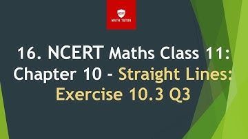 16. NCERT Maths Class 11: Chapter 10 - Straight Lines: Exercise 10.3 Q3