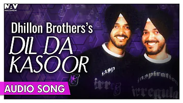 Dil Da Kasoor | Dhillon Brothers | Full Song | Jind Punjabi Album Song | Priya Audio