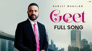 Surjit Bhullar - Geet | Bittu Cheema | Joy Atul | Latest Punjabi Song 2024