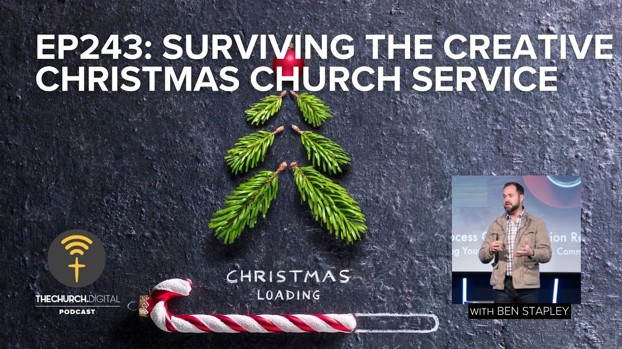 EP243: Surviving the Creative Christmas Church Service
