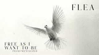 Flea - Free As I Want To Be [Instrumental-ized]