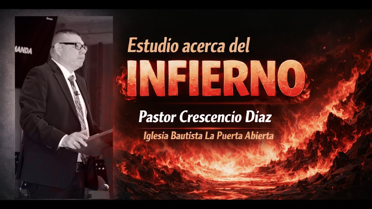 Estudio acerca del infierno - Pastor Crescencio Diaz 