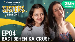 Sisters E04 - Badi Behen Ka Crush Ft Ahsaas Channa Namita Dubey All New Episodes Girliyapa