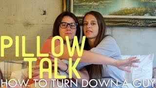 How to Turn Down a Guy - Pillow Talk