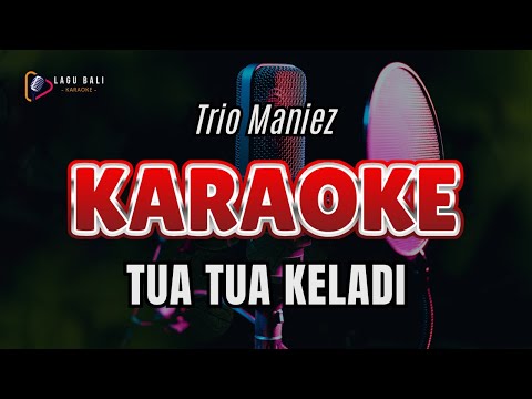 KARAOKE TUA-TUA KELADI // TRIO MANIEZ // LAGU BALI KARAOKE LAWAS // #TRIOMANIEZ #TUATUAKELADI β Lagu Bali Karaoke