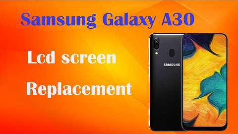 How to replace the LCD Screen on samsung galaxy A30s