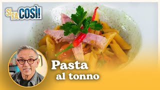 Pasta Al Tonno - Si Fa Così Chef Bruno Barbieri