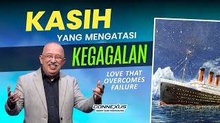 Kasih yang Mengatasi Kegagalan | Ibadah Connexus | Bambang Widjaja