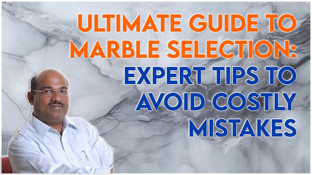 Marble Selection Made Easy: Expert Tips to Avoid Costly Mistakes
