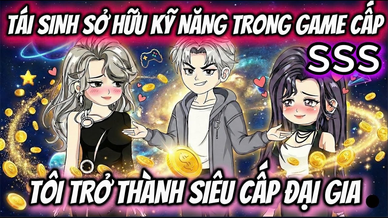 ( FULL ) l TÁI SINH SỞ HỮU KỸ NĂNG TRONG GAME CẤP SSS, TÔI TRỞ THÀNH SIÊU CẤP ĐẠI GIA l  Tiên Review