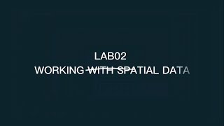 LAB02 WORKING WITH SPATIAL DATA