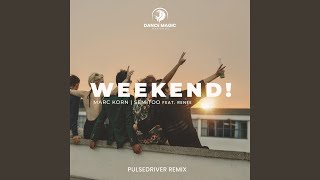 Weekend! (Pulsedriver Extended Remix)